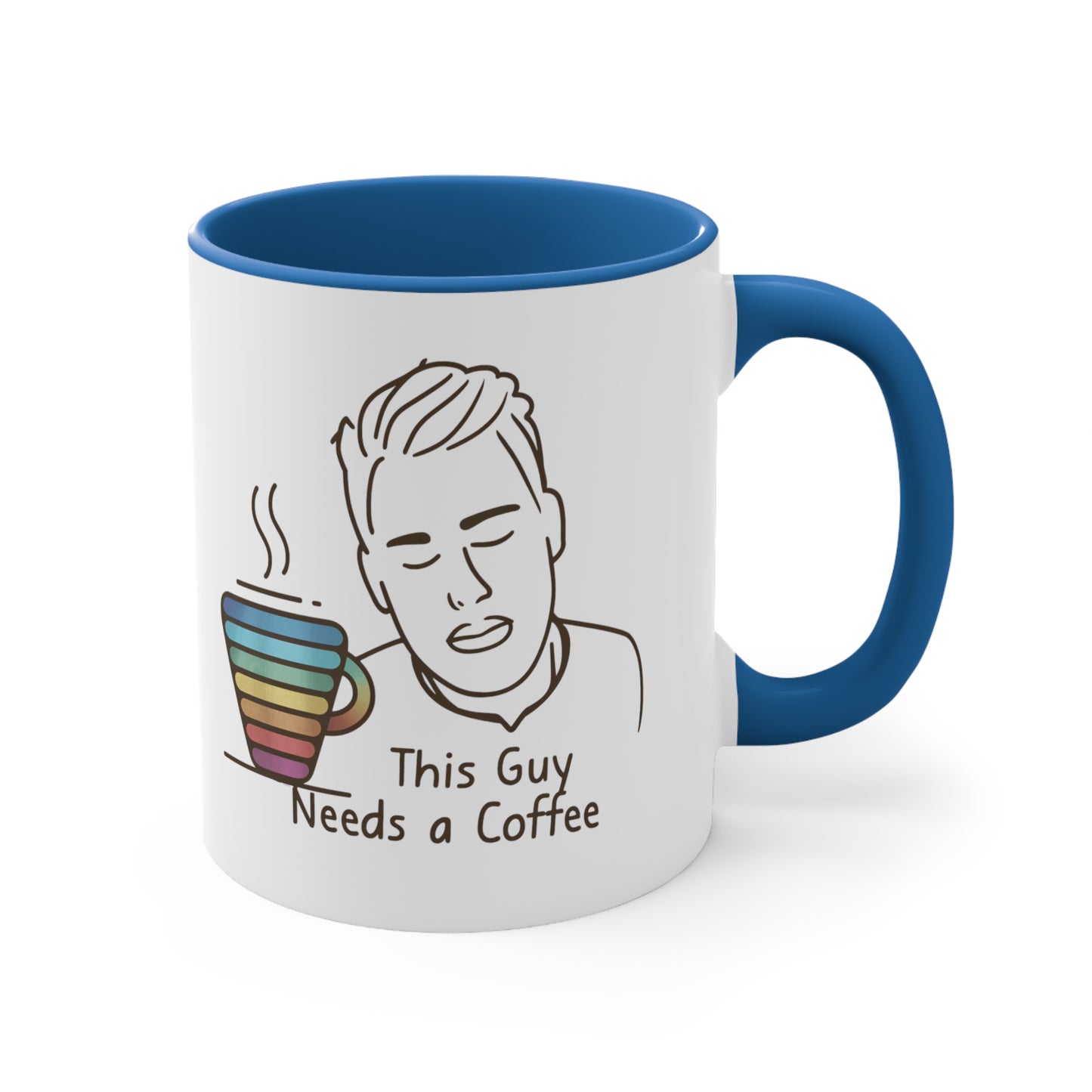 This Guy Needs a Coffee Rainbow Mug 11oz Coffee Mug