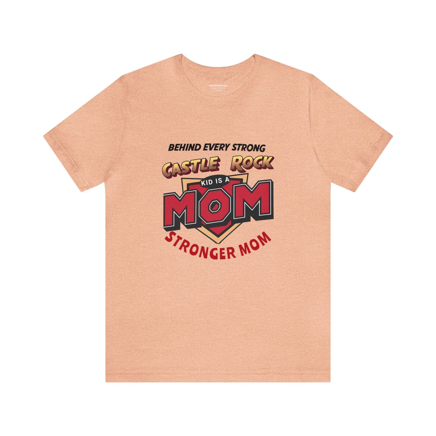 Behind Every Strong Castle Rock is a Stronger Mom Unisex Jersey Short Sleeve Tee