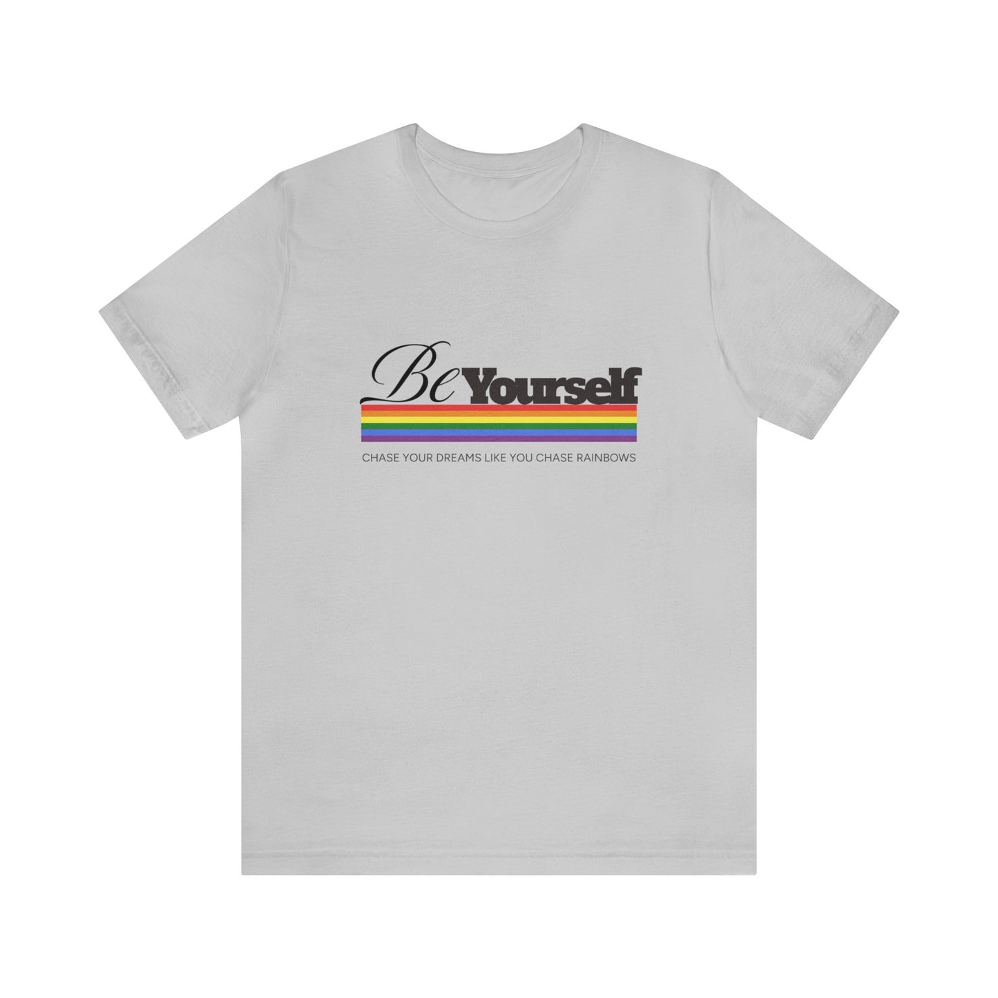 Be Yourself Chase Rainbows Unisex Jersey Short Sleeve Tee