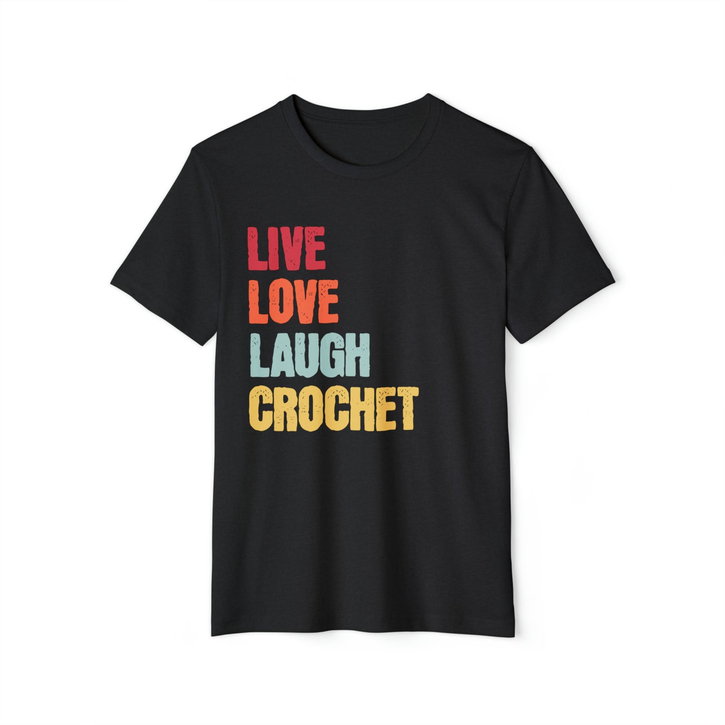 Live Love Laugh Crochet Unisex Recycled Organic T-Shirt