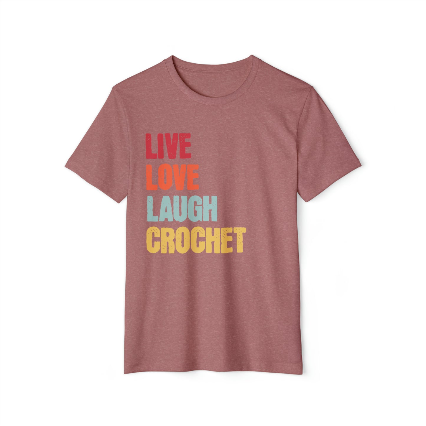 Live Love Laugh Crochet Unisex Recycled Organic T-Shirt