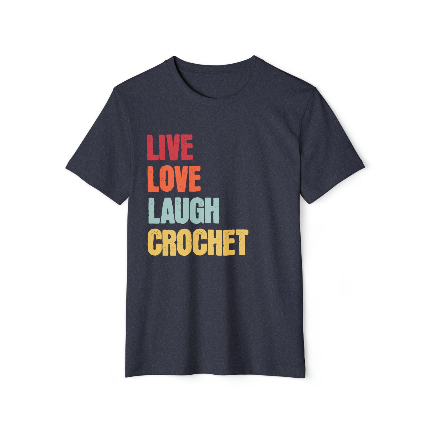 Live Love Laugh Crochet Unisex Recycled Organic T-Shirt