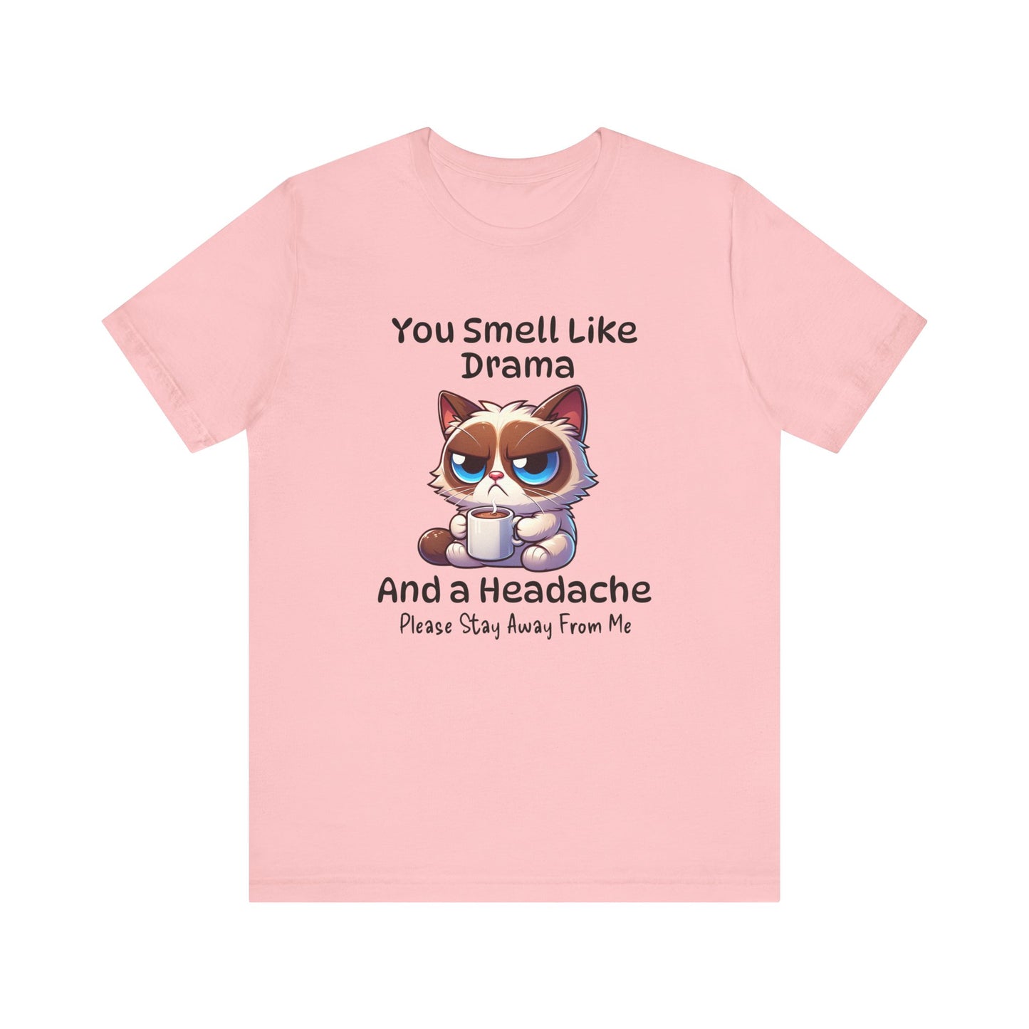 You Smell Like Drama Cat Funny Humorous Unisex Jersey Short Sleeve Tee