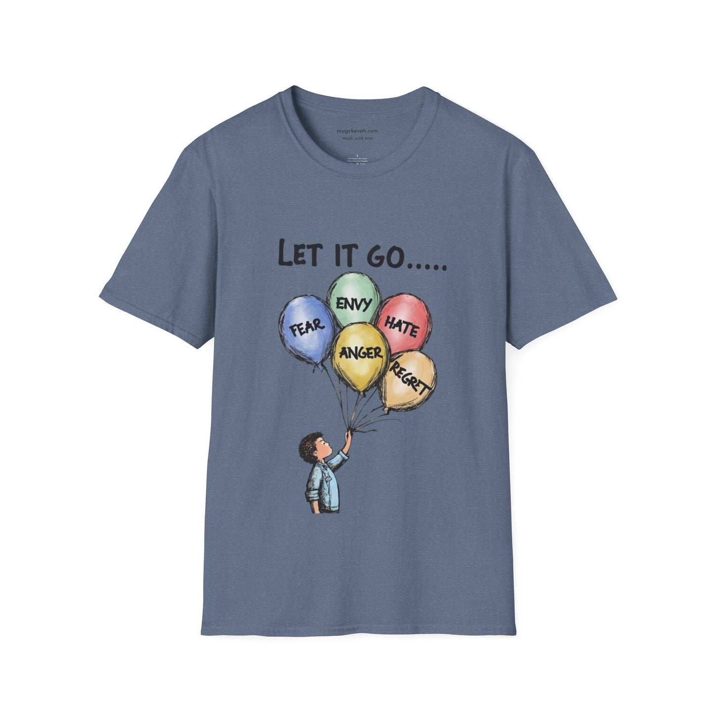 Let It Go Balloon T-Shirt: Release Hate, Envy, Fear, Anger & Regret - Inspirational Apparel Tee Unisex Softstyle T-Shirt