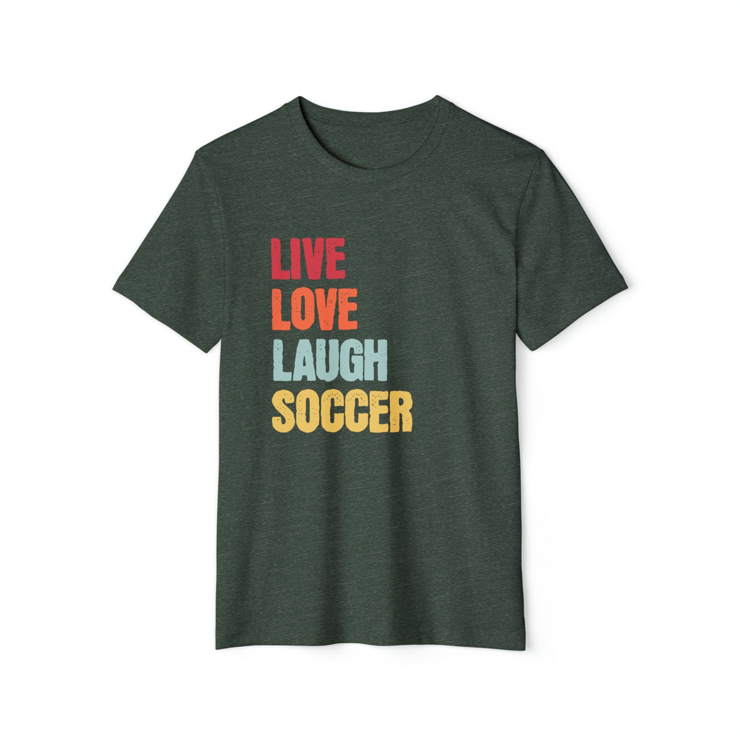 Live Love Laugh Soccer Unisex Recycled Organic T-Shirt