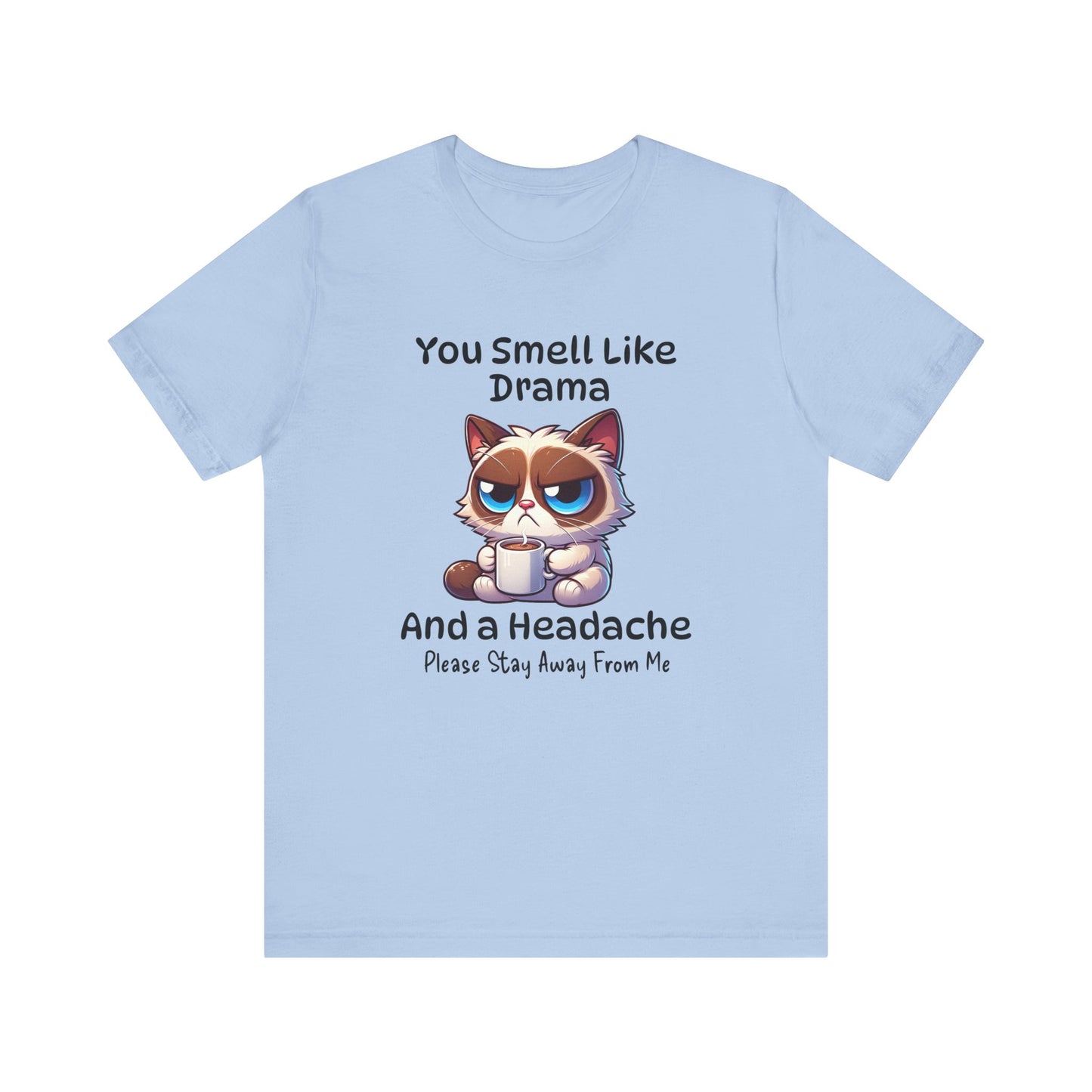 You Smell Like Drama Cat Funny Humorous Unisex Jersey Short Sleeve Tee