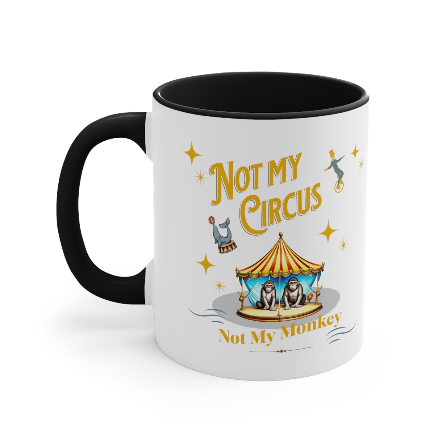 Not My Circus Not My Monkey Funny Accent Coffee Mug, 11oz