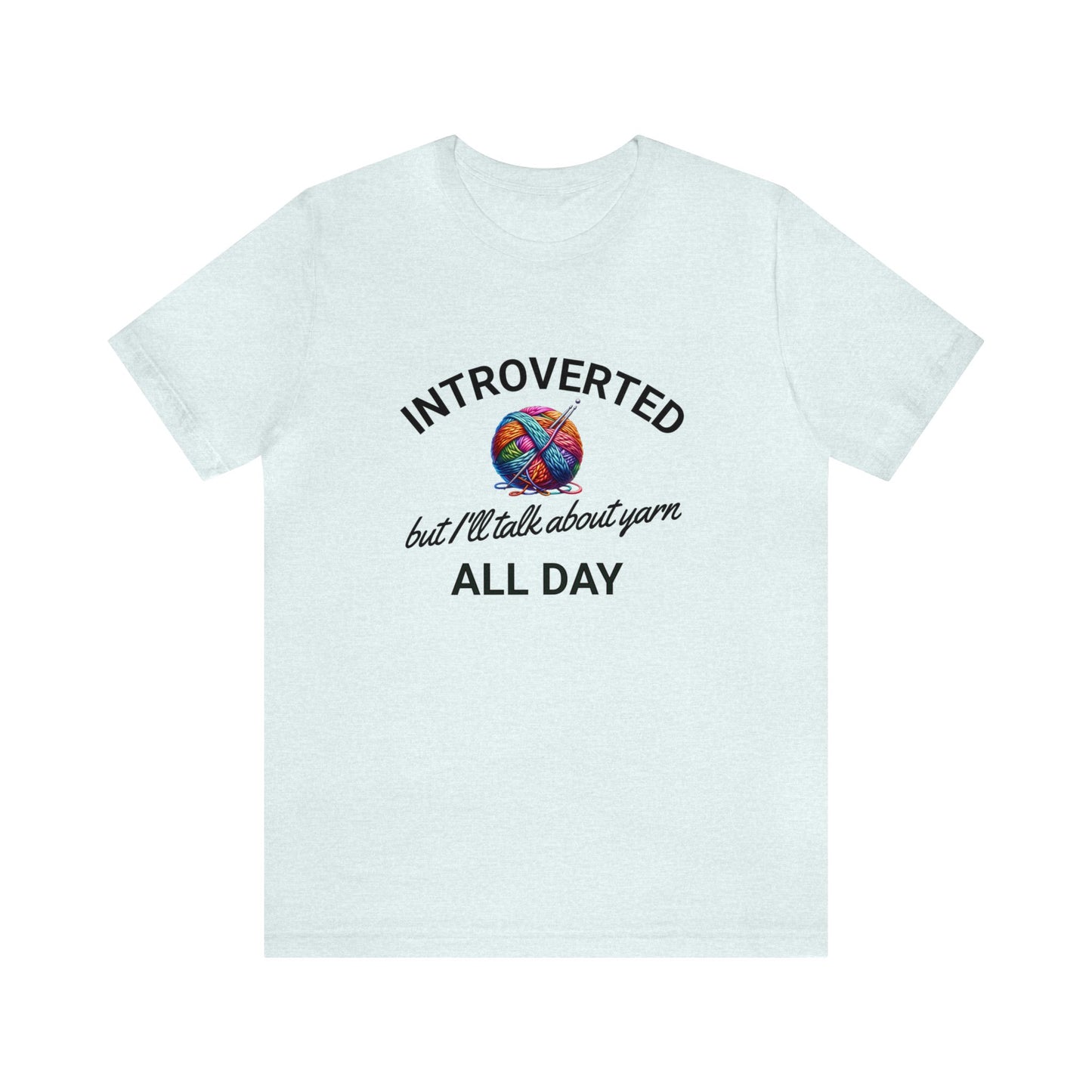 Introverted But I'll Talk About Yarn Knitting Unisex Jersey Short Sleeve Tee