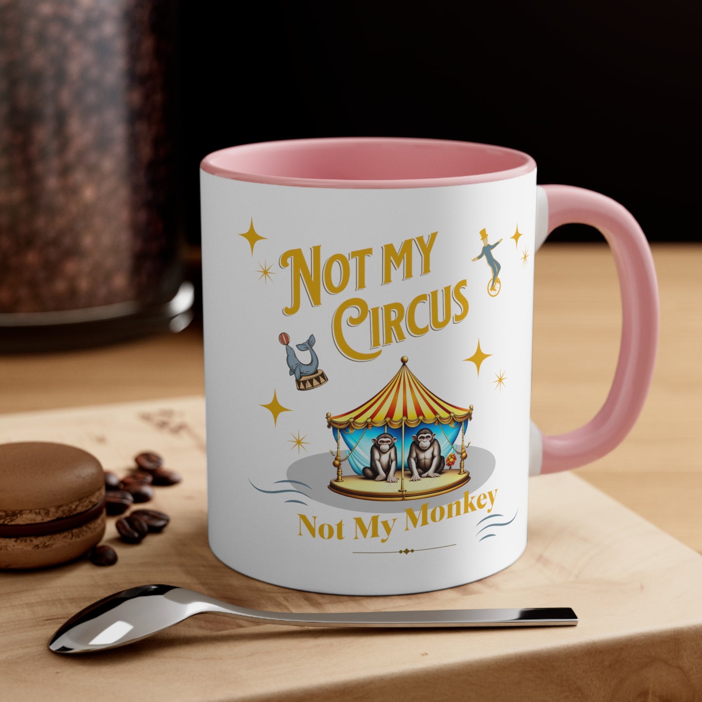 Not My Circus Not My Monkey Funny Accent Coffee Mug, 11oz