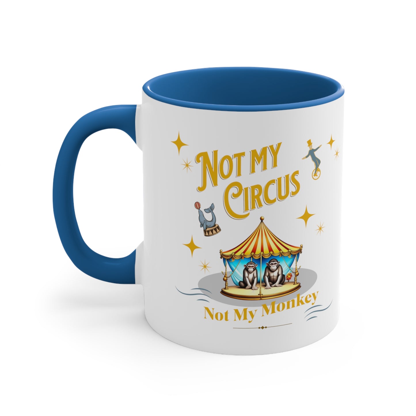 Not My Circus Not My Monkey Funny Accent Coffee Mug, 11oz