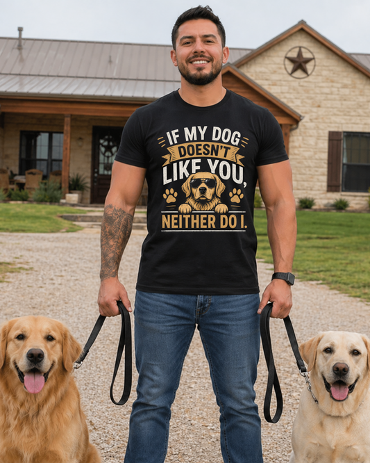 If My Dog Doesn’t Like You Tee — Funny Dog Lover T-Shirt