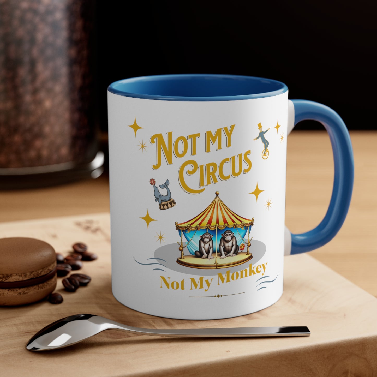 Not My Circus Not My Monkey Funny Accent Coffee Mug, 11oz