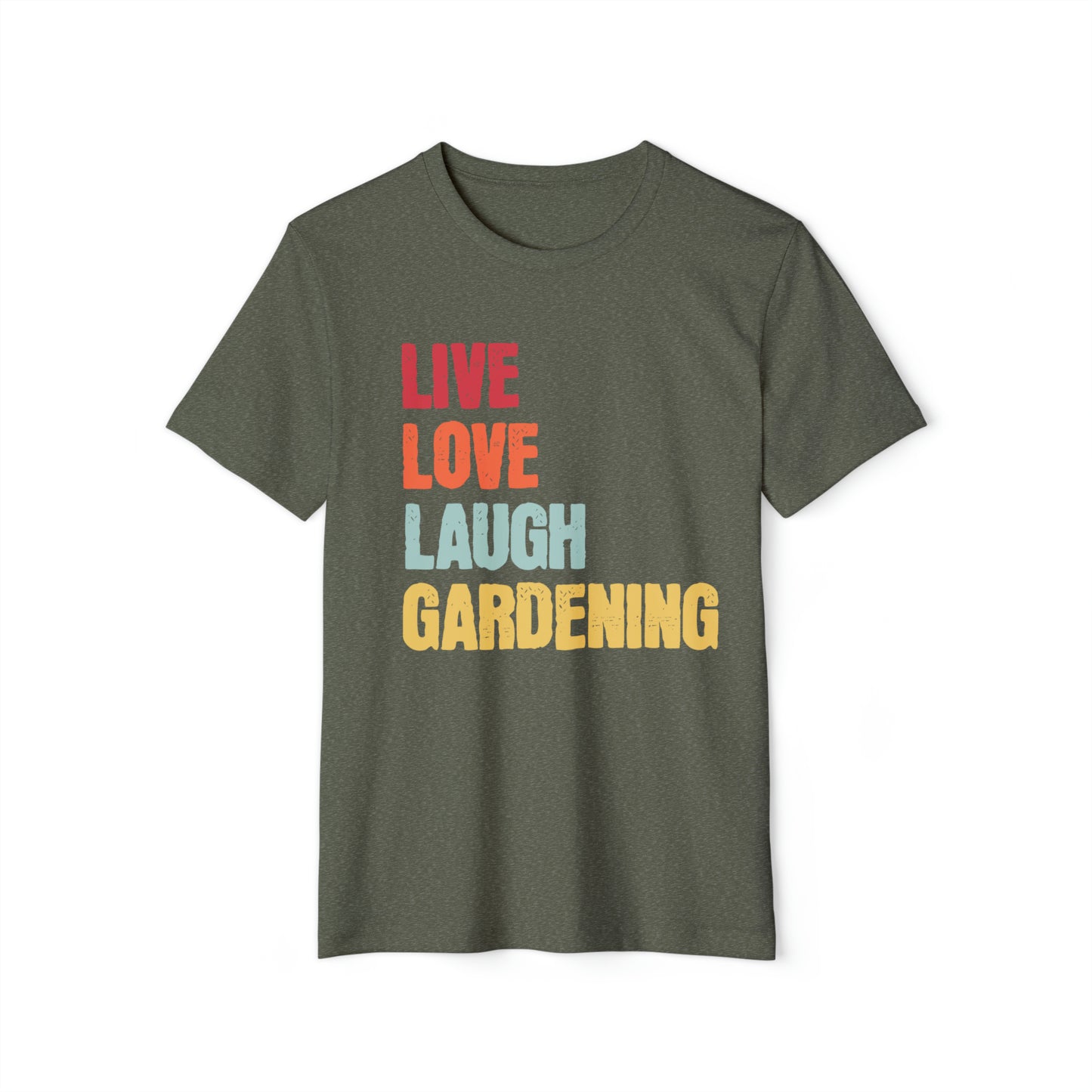 Live Love Laugh Gardening Unisex Recycled Organic T-Shirt