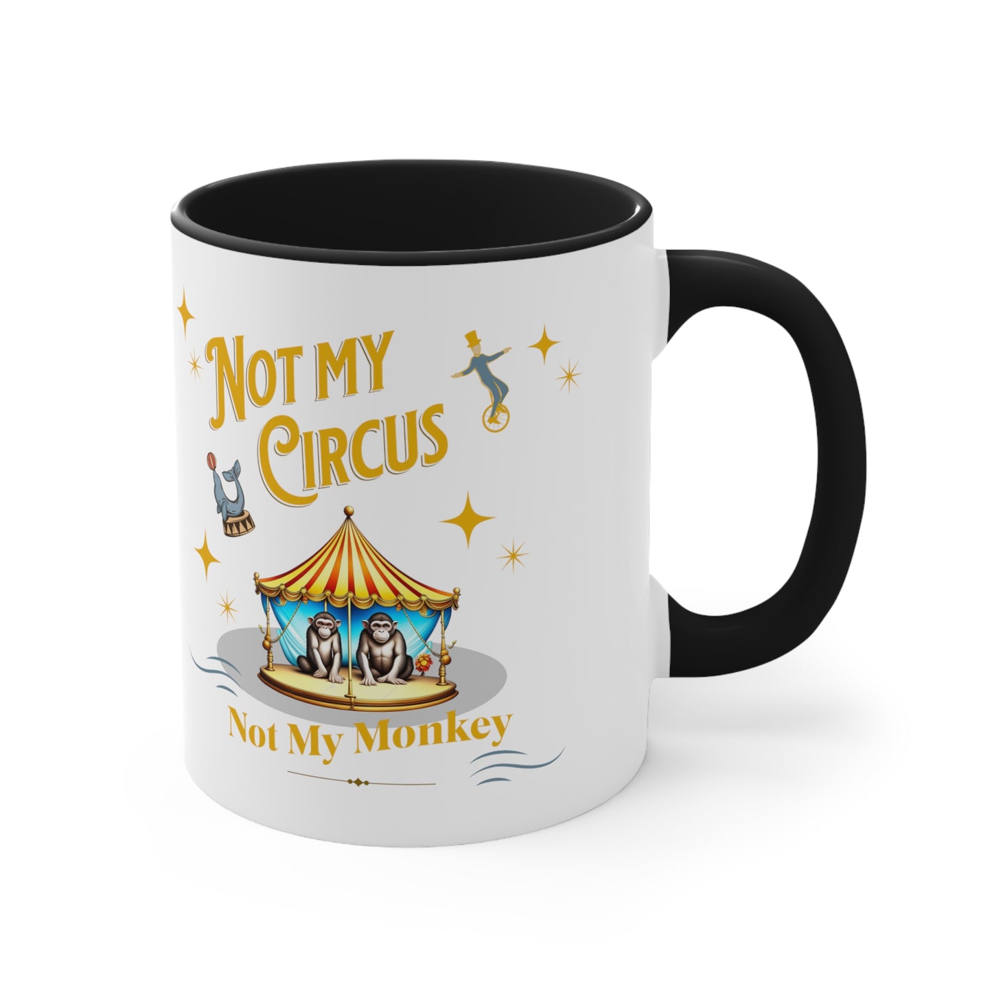 Not My Circus Not My Monkey Funny Accent Coffee Mug, 11oz