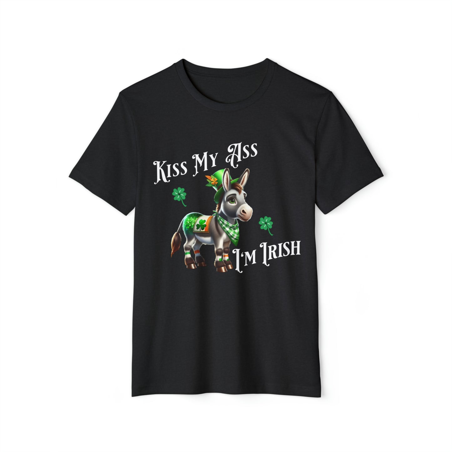 Kiss my Ass I'm Irish St Patricks Day Unisex Recycled Organic T-Shirt