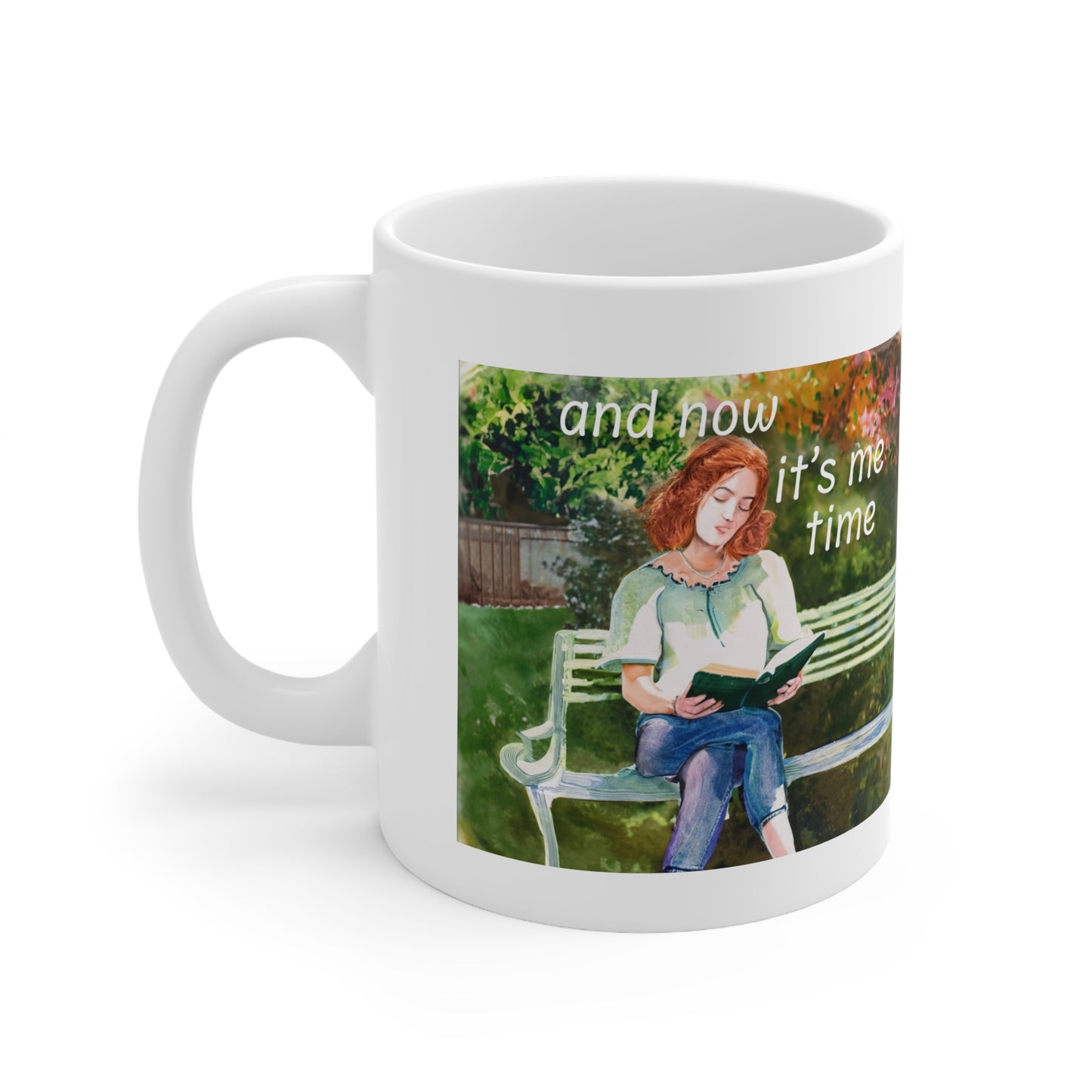 And Now It's Me Time for Reading a Book Ceramic Mug 11oz