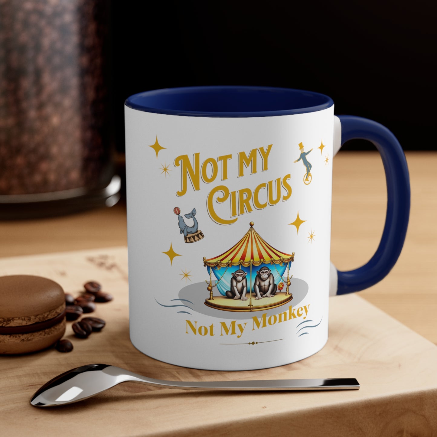 Not My Circus Not My Monkey Funny Accent Coffee Mug, 11oz