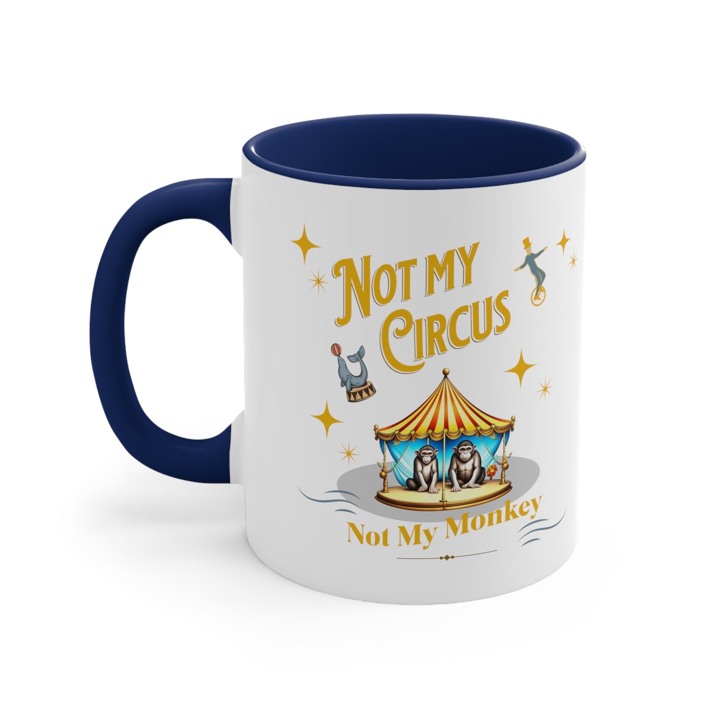 Not My Circus Not My Monkey Funny Accent Coffee Mug, 11oz