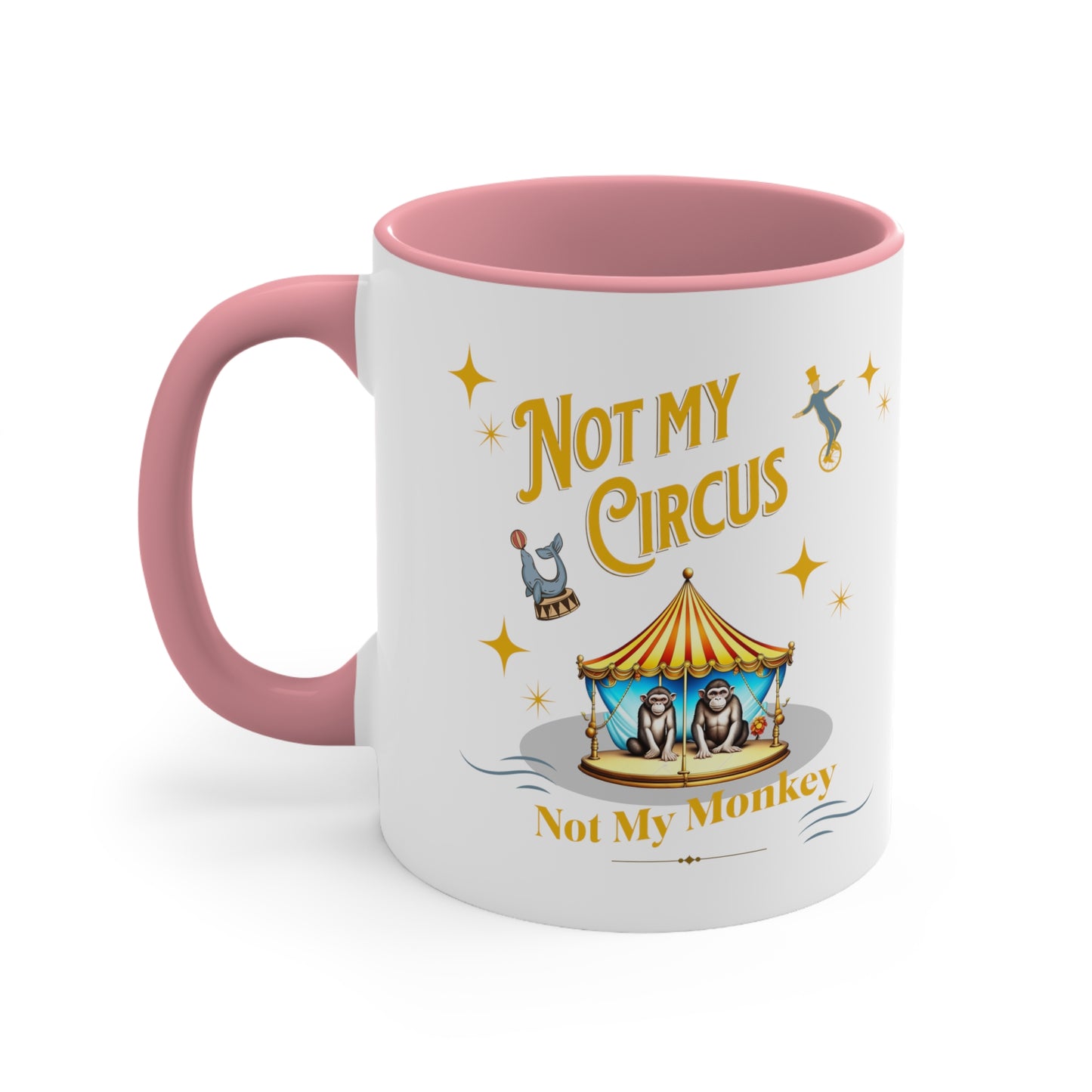 Not My Circus Not My Monkey Funny Accent Coffee Mug, 11oz