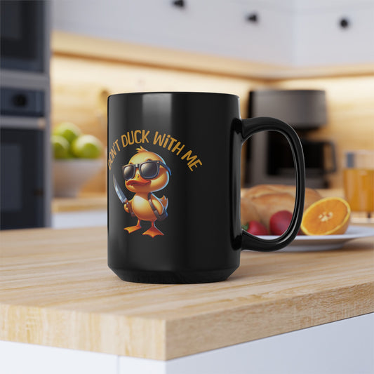 Funny Duck Mug Don't Duck With Me 15oz Mug Humorous Mug Black Mug