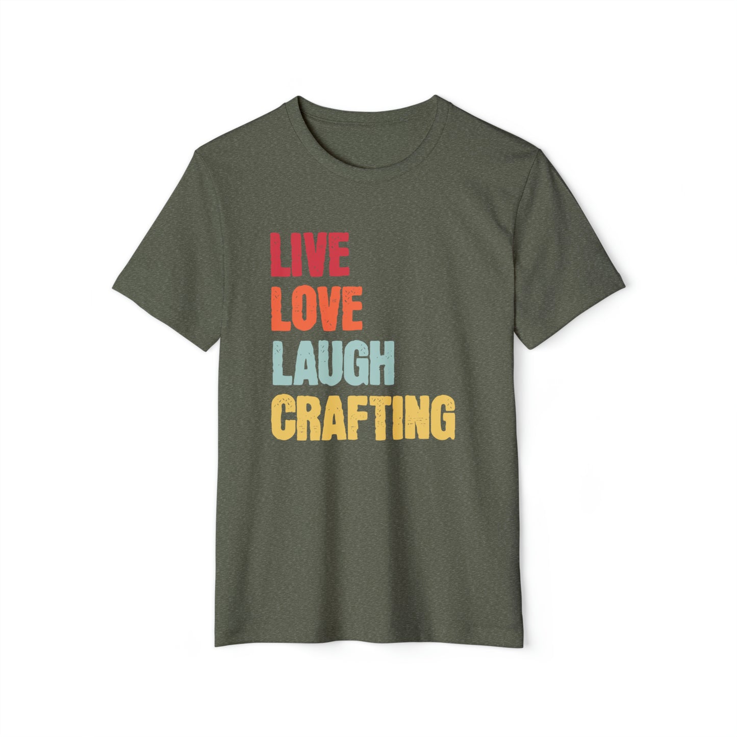 Live Love Laugh Crafting Unisex Recycled Organic T-Shirt