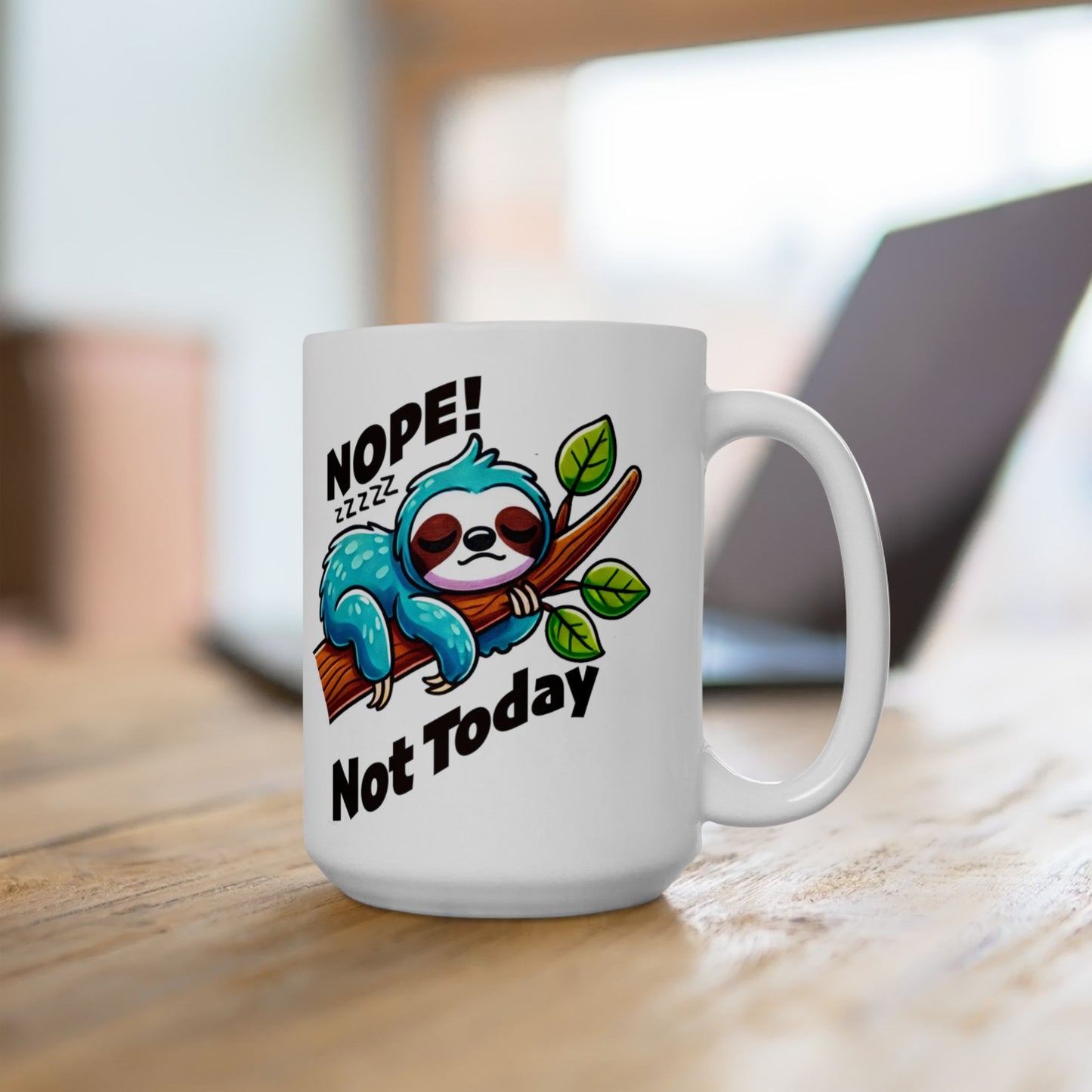 15oz Sloth mug, Nope not Today Mug, Sloth lover gift, Animal Lover Gift, Coworker Gift, Coworker Mug