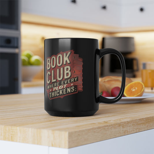 Book Club Where Every Plot Thickens 11oz or15oz Black Mug