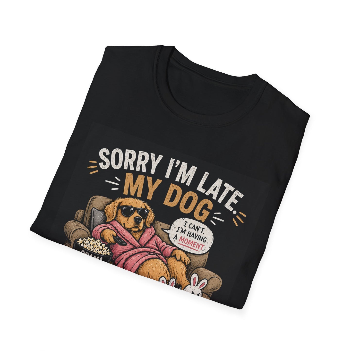 Dog Lover T-Shirt - "Sorry I'm Late My Dog Was Being Dramatic" Funny Pet Mom Tee