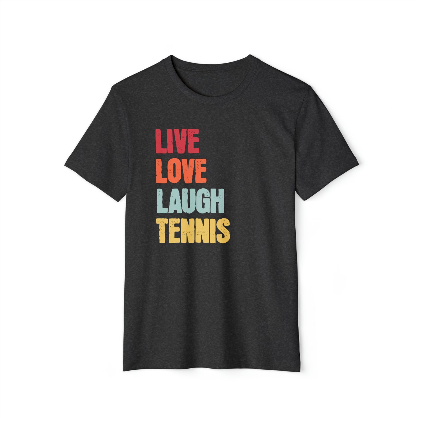 Live Love Laugh Tennis Unisex Recycled Organic T-Shirt