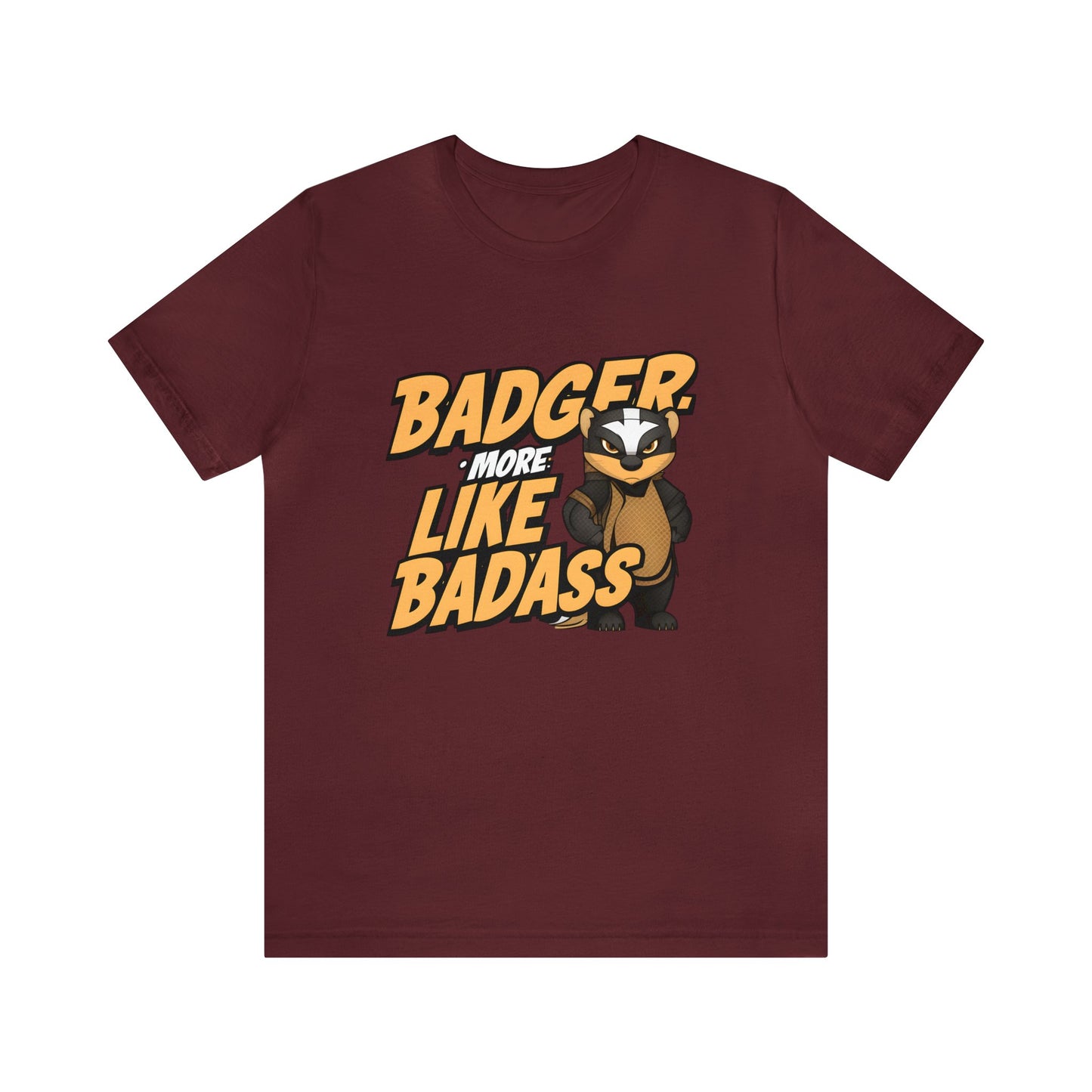 Badger More Like Badass Honey Badger Unisex Jersey Short Sleeve Tee