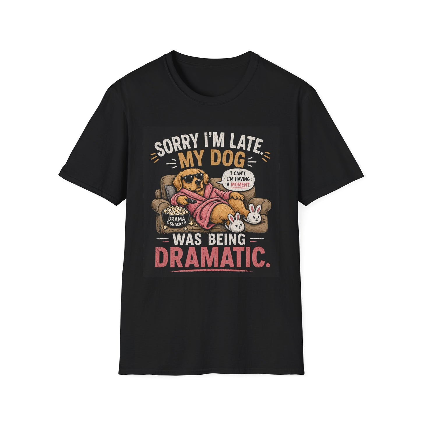 Dog Lover T-Shirt - "Sorry I'm Late My Dog Was Being Dramatic" Funny Pet Mom Tee