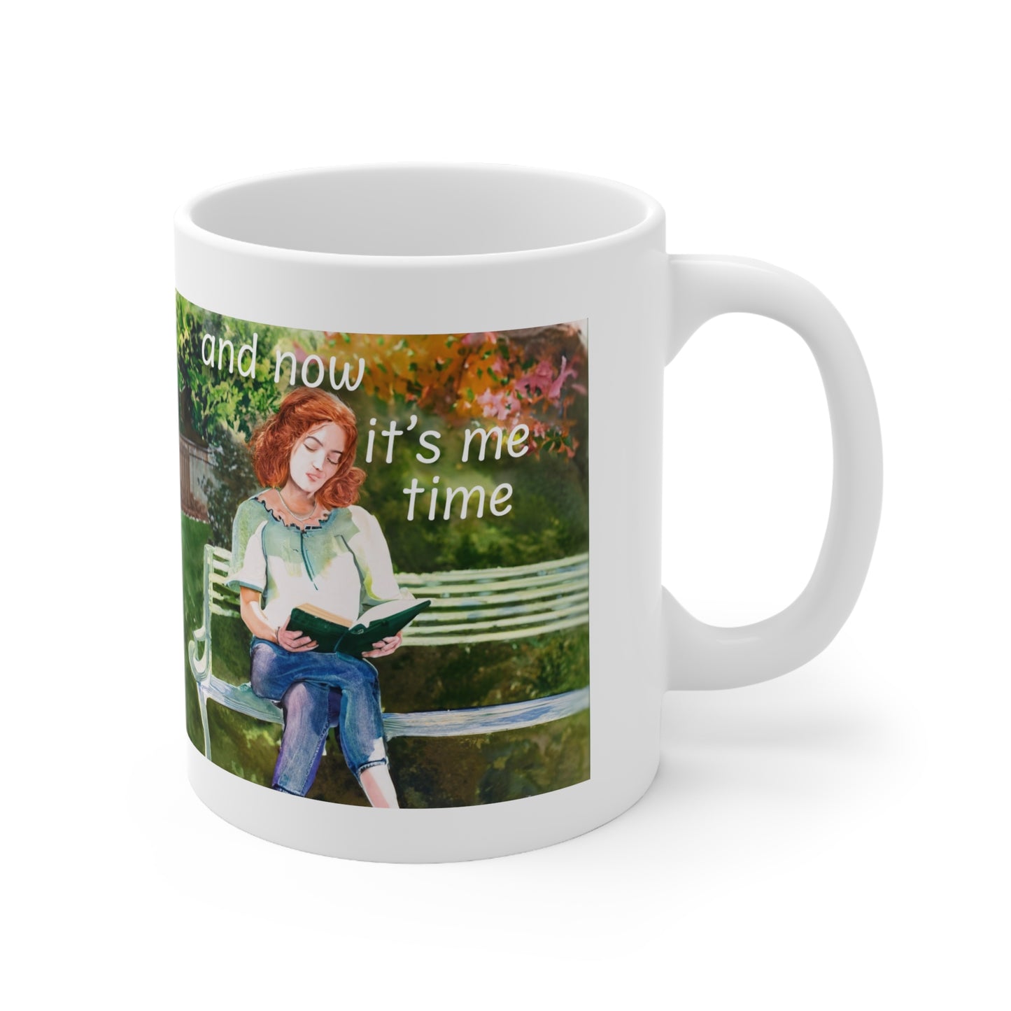 And Now It's Me Time for Reading a Book Ceramic Mug 11oz